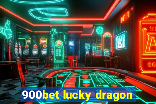 900bet lucky dragon